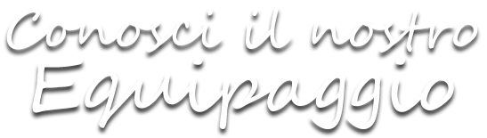 conosci il nostro equipaggio